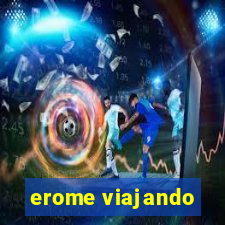 erome viajando